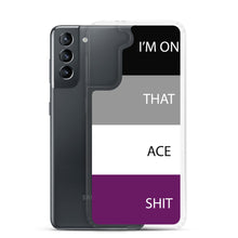 Load image into Gallery viewer, I'm On That Ace Shit - Samsung Case