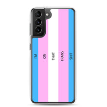 Load image into Gallery viewer, I'm On That Trans Shit - Samsung Case