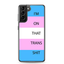 Load image into Gallery viewer, I'm On That Trans Shit - Samsung Case