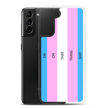 Load image into Gallery viewer, I'm On That Trans Shit - Samsung Case
