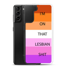 Load image into Gallery viewer, I'm On That Lesbian Shit - Samsung Case