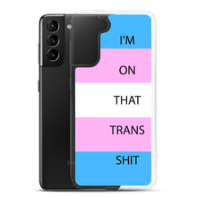 Load image into Gallery viewer, I'm On That Trans Shit - Samsung Case