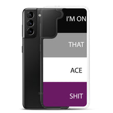Load image into Gallery viewer, I'm On That Ace Shit - Samsung Case