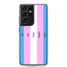 Load image into Gallery viewer, I'm On That Trans Shit - Samsung Case