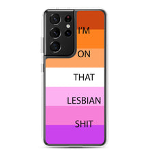 Load image into Gallery viewer, I'm On That Lesbian Shit - Samsung Case