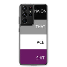 Load image into Gallery viewer, I'm On That Ace Shit - Samsung Case