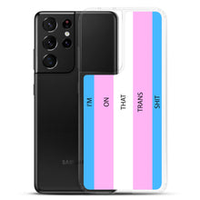 Load image into Gallery viewer, I'm On That Trans Shit - Samsung Case