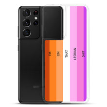 Load image into Gallery viewer, I'm On That Lesbian Shit - Samsung Case (sideways)