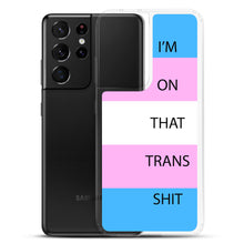 Load image into Gallery viewer, I'm On That Trans Shit - Samsung Case