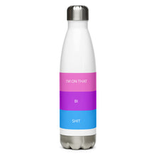 Load image into Gallery viewer, I'm On That Bi Shit - Stainless Steel Water Bottle