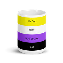 Load image into Gallery viewer, I'm On That Non-Binary Shit - Mug