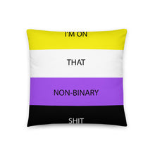 Load image into Gallery viewer, I&#39;m On That Non-Binary Shit/Non-Binary Pride Flag - Basic Pillow
