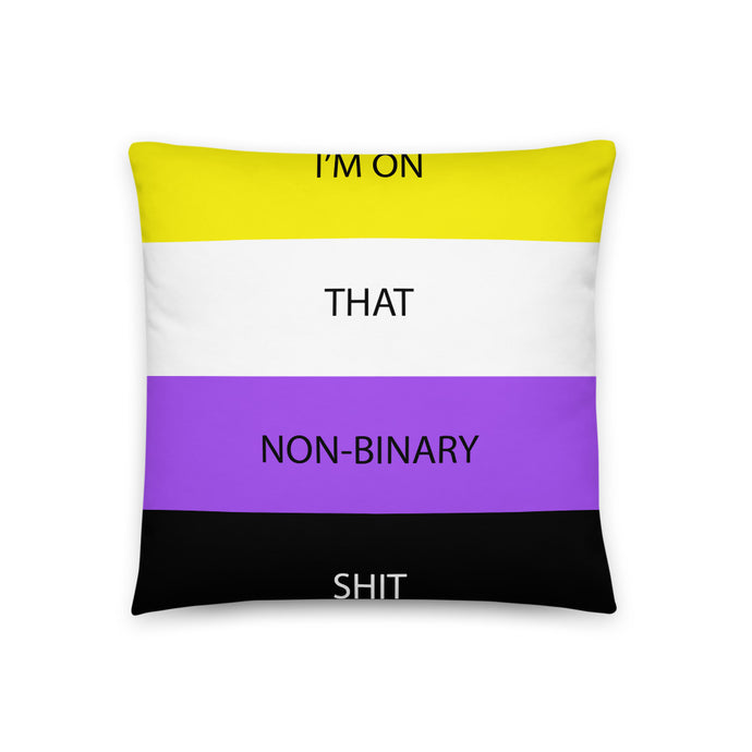 I'm On That Non-Binary Shit/Non-Binary Pride Flag - Basic Pillow