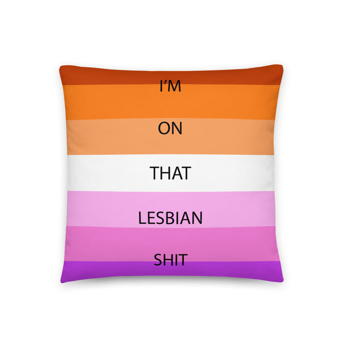 I'm On That Lesbian Shit/Lesbian Pride Flag - Basic Pillow