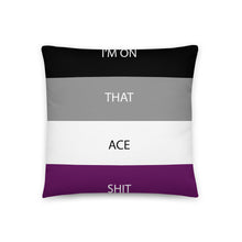 Load image into Gallery viewer, I&#39;m On That Ace Shit/Ace Pride Flag - Basic Pillow
