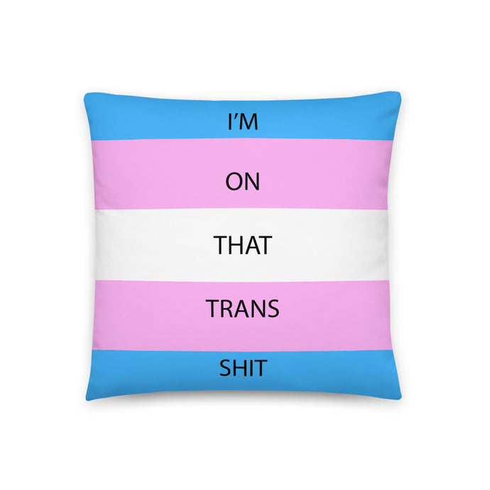 I'm On That Trans Shit/Trans Pride Flag - Basic Pillow