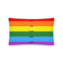 Load image into Gallery viewer, I&#39;m On That Gay Shit/Gay Pride Flag - Basic Pillow
