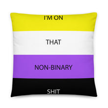 Load image into Gallery viewer, I&#39;m On That Non-Binary Shit/Non-Binary Pride Flag - Basic Pillow
