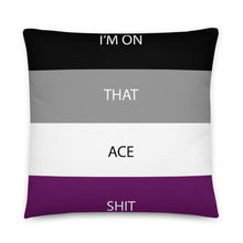 Load image into Gallery viewer, I&#39;m On That Ace Shit/Ace Pride Flag - Basic Pillow
