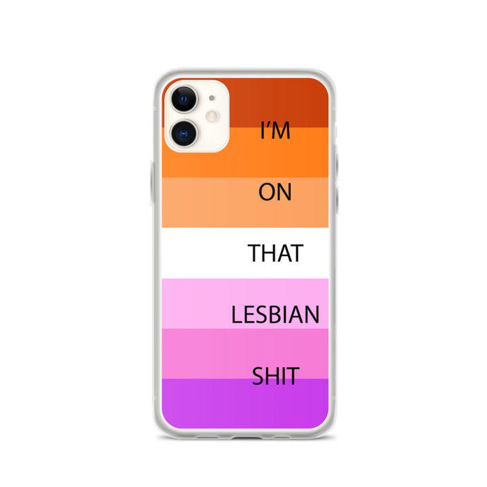 I'm On That Lesbian Shit - iPhone Case
