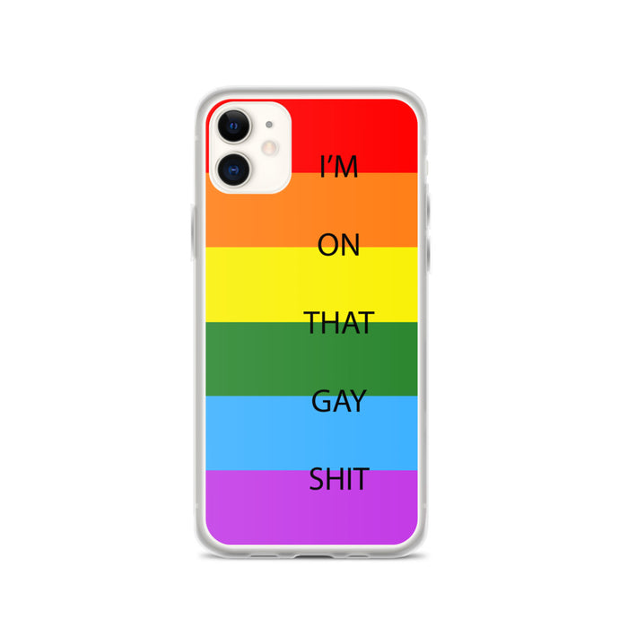 I'm On That Gay Shit - iPhone Case