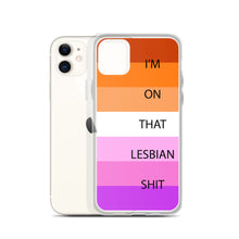 Load image into Gallery viewer, I&#39;m On That Lesbian Shit - iPhone Case
