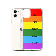 Load image into Gallery viewer, I&#39;m On That Gay Shit - iPhone Case
