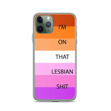 Load image into Gallery viewer, I&#39;m On That Lesbian Shit - iPhone Case
