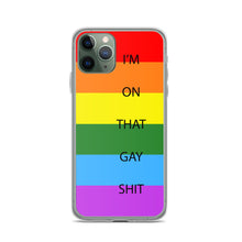 Load image into Gallery viewer, I&#39;m On That Gay Shit - iPhone Case
