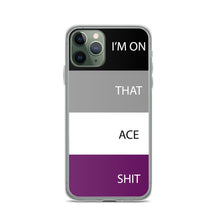 Load image into Gallery viewer, I&#39;m On That Ace Shit - iPhone Case
