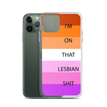 Load image into Gallery viewer, I&#39;m On That Lesbian Shit - iPhone Case
