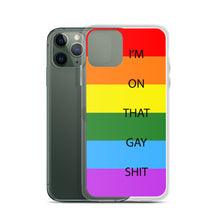 Load image into Gallery viewer, I&#39;m On That Gay Shit - iPhone Case
