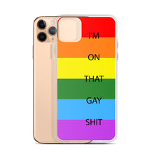 Load image into Gallery viewer, I&#39;m On That Gay Shit - iPhone Case
