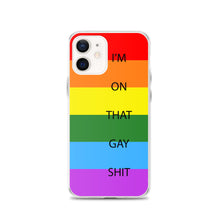 Load image into Gallery viewer, I&#39;m On That Gay Shit - iPhone Case
