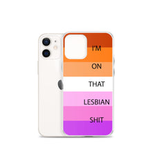 Load image into Gallery viewer, I&#39;m On That Lesbian Shit - iPhone Case
