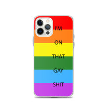 Load image into Gallery viewer, I&#39;m On That Gay Shit - iPhone Case
