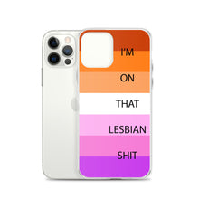 Load image into Gallery viewer, I&#39;m On That Lesbian Shit - iPhone Case
