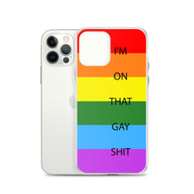 Load image into Gallery viewer, I&#39;m On That Gay Shit - iPhone Case
