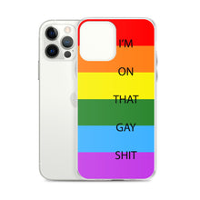 Load image into Gallery viewer, I&#39;m On That Gay Shit - iPhone Case
