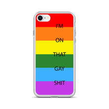 Load image into Gallery viewer, I&#39;m On That Gay Shit - iPhone Case
