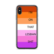 Load image into Gallery viewer, I&#39;m On That Lesbian Shit - iPhone Case
