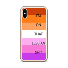 Load image into Gallery viewer, I&#39;m On That Lesbian Shit - iPhone Case
