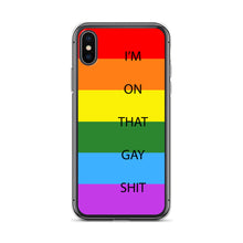 Load image into Gallery viewer, I&#39;m On That Gay Shit - iPhone Case
