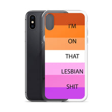 Load image into Gallery viewer, I&#39;m On That Lesbian Shit - iPhone Case
