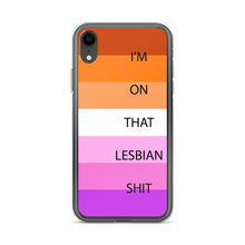 Load image into Gallery viewer, I&#39;m On That Lesbian Shit - iPhone Case
