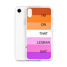 Load image into Gallery viewer, I&#39;m On That Lesbian Shit - iPhone Case
