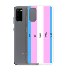 Load image into Gallery viewer, I&#39;m On That Trans Shit - Samsung Case
