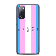 Load image into Gallery viewer, I&#39;m On That Trans Shit - Samsung Case
