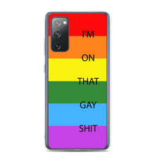 Load image into Gallery viewer, I&#39;m On That Gay Shit - Samsung Case
