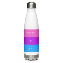 Load image into Gallery viewer, I&#39;m On That Bi Shit - Stainless Steel Water Bottle
